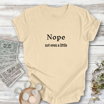 Nope, Not Even a Little ... Sassy Tee