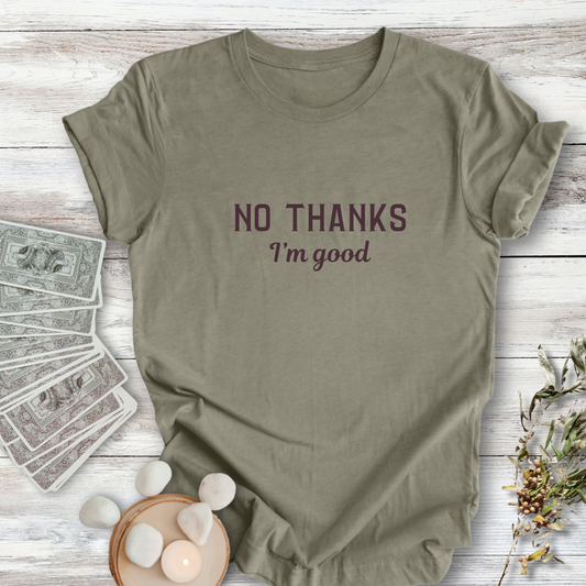 No Thanks, I'm Good ... Sassy Tee