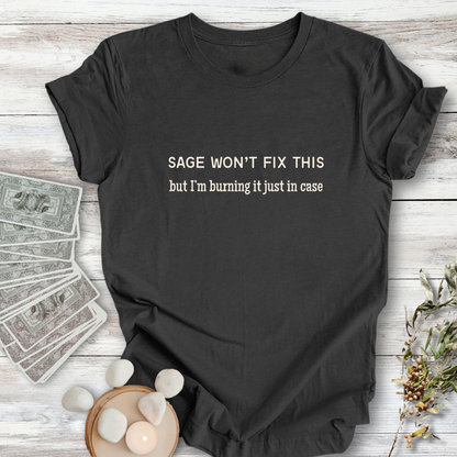 Sage Won't Fix This ... Sassy Tee
