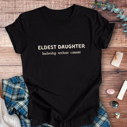Leadership Eldest Daughter  ... Sassy Tee