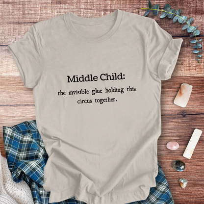Middle Child the Glue  ... Sassy Tee