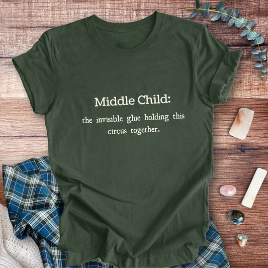 Middle Child the Glue  ... Sassy Tee