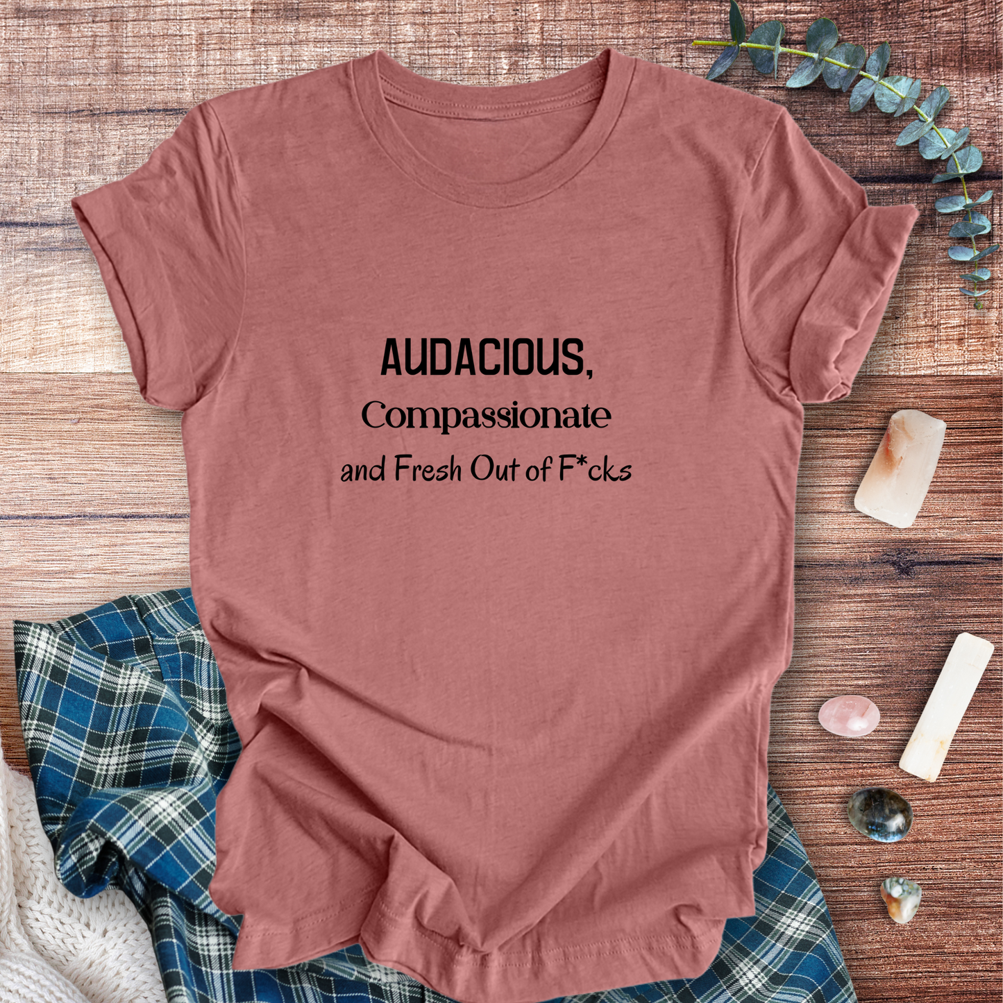Audacious, Compassionate ... Sassy Tee
