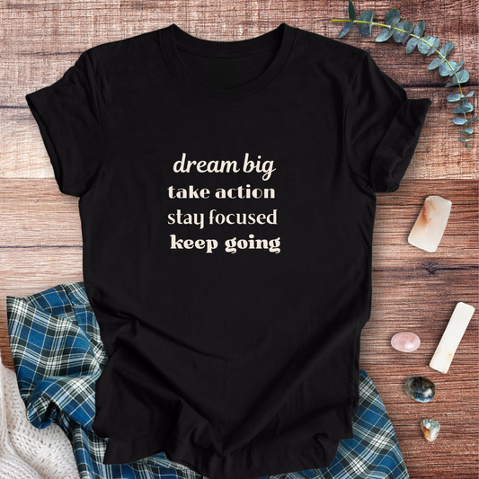 Dream Big, Keep Going ... Sassy Tee