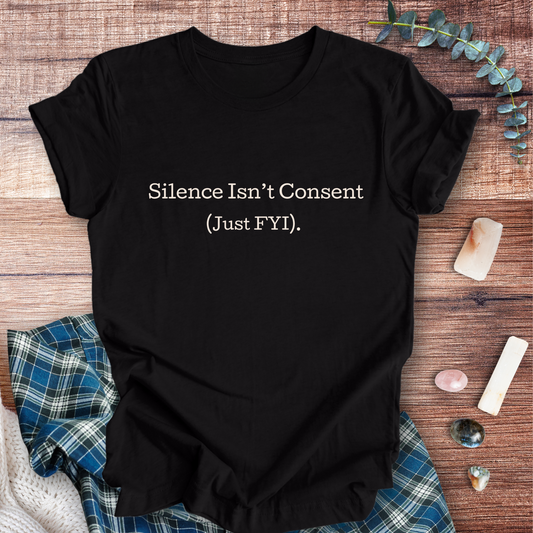 Silence isn't Consent  ... Sassy Tee