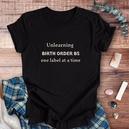Unlearning Birth Order ... Sassy Tee