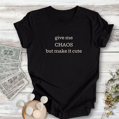 Give Me Chaos but Cute ... Sassy Tee
