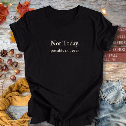 Not Today ... Sassy Tee