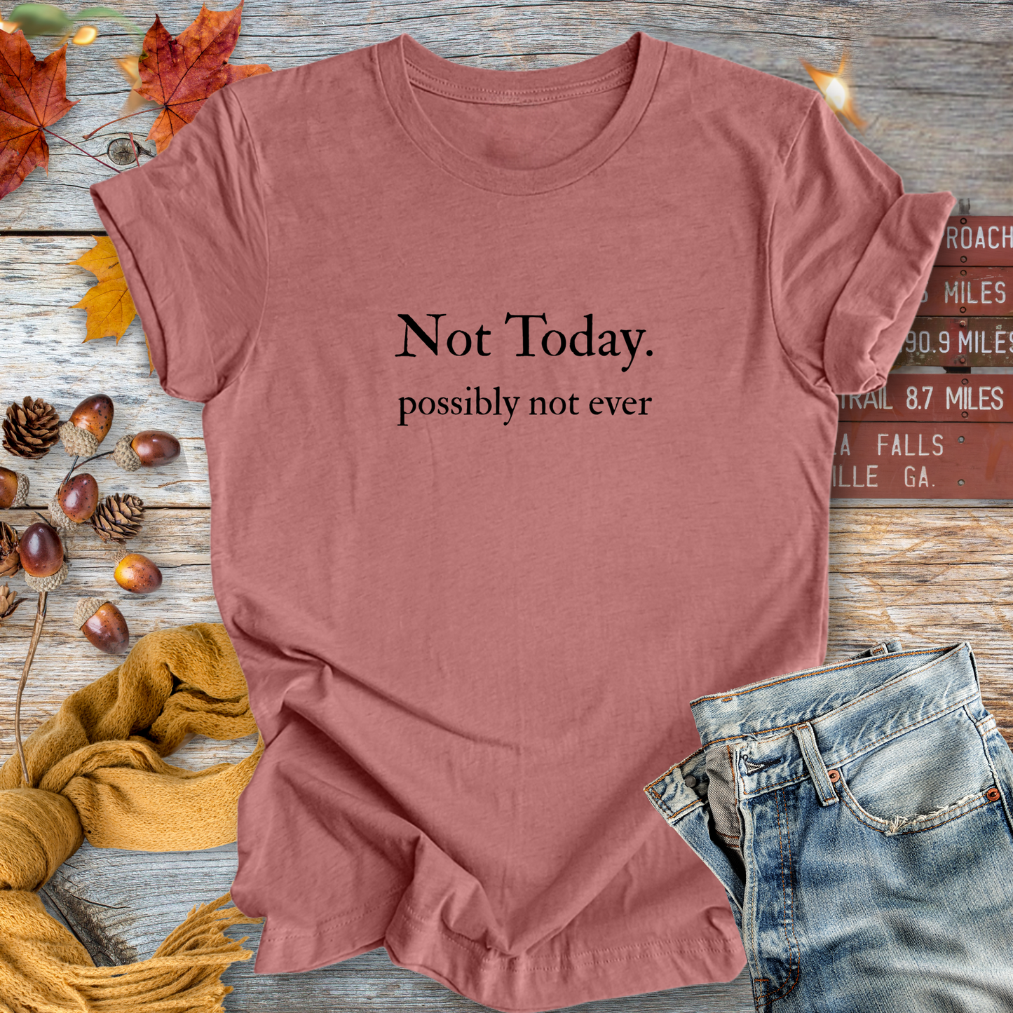 Not Today ... Sassy Tee
