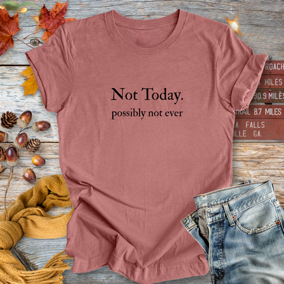 Not Today ... Sassy Tee