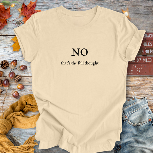 NO, That's the Full Thought ... Sassy Tee