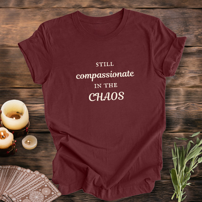 Compassionate in the Chaos ... Sassy Tee