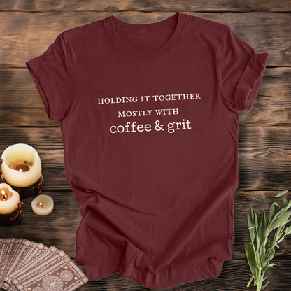 Holding it Together, Coffee & Grit ... Sassy Tee