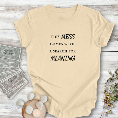 This Mess has Meaning ... Sassy Tee