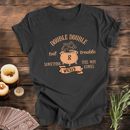 Double Double Toil & Trouble ... Sassy Tee