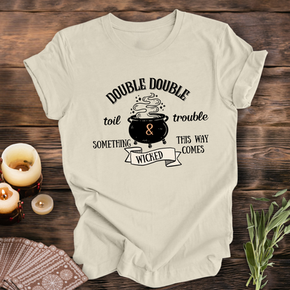 Double Double Toil & Trouble ... Sassy Tee