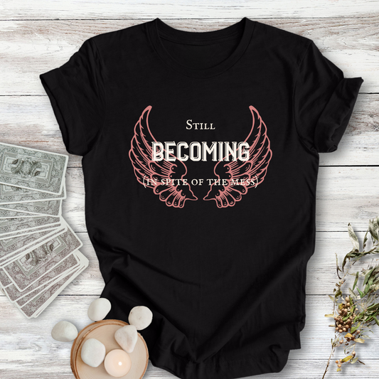 Special Edition Wings: Still Becoming  ... Sassy Tee