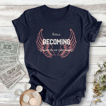 Special Edition Wings: Still Becoming  ... Sassy Tee