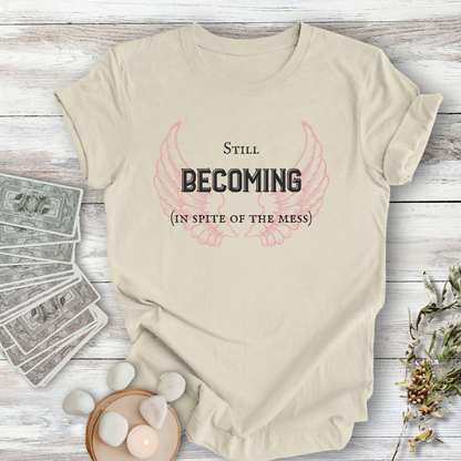 Special Edition Wings: Still Becoming  ... Sassy Tee