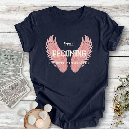 Limited Edition: Still Becoming  ... Sassy Tee