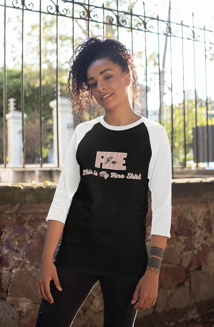 I'm Fine: This is My Fine Shirt ... Raglan Shirt