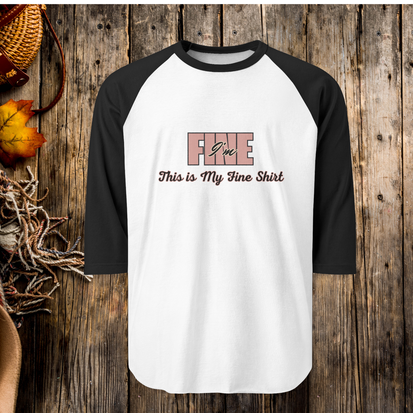 I'm Fine: This is My Fine Shirt ... Raglan Shirt