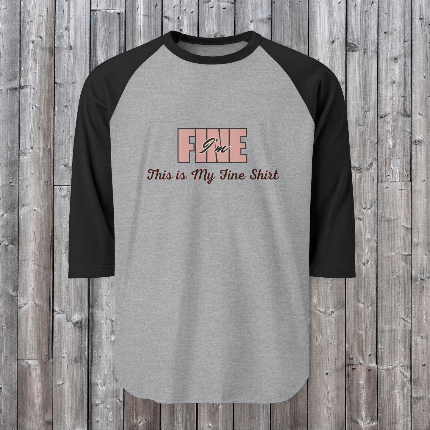 I'm Fine: This is My Fine Shirt ... Raglan Shirt