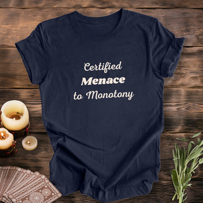 Certified Menace to Monotony ... Sassy Tee