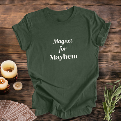 Magnet for Mayhem ... Sassy Tee