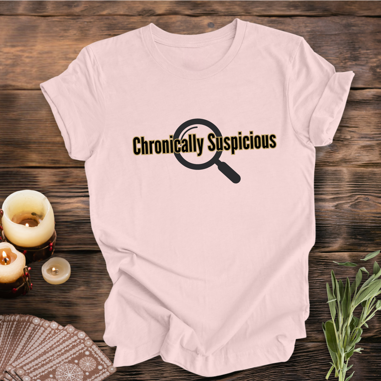 Chronically Suspicious ... Sassy Tee
