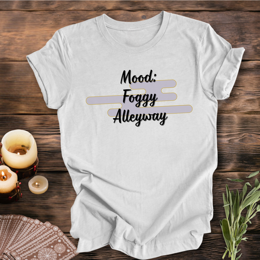 MOOD: Foggy Alleyway ... Sassy Tee