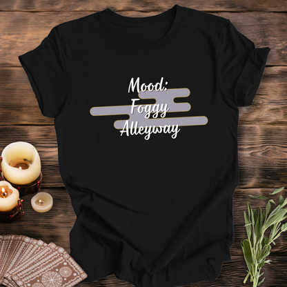 MOOD: Foggy Alleyway ... Sassy Tee