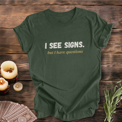 I See Signs, But I Have Questions ... Sassy Tee