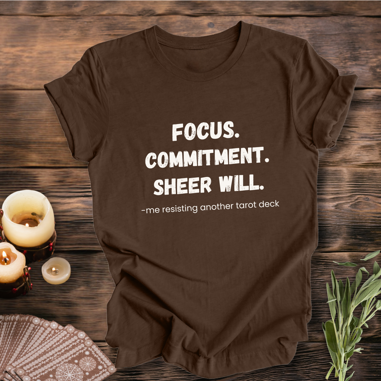 Focus. Commitment. Another Tarot Deck ... Sassy Tee