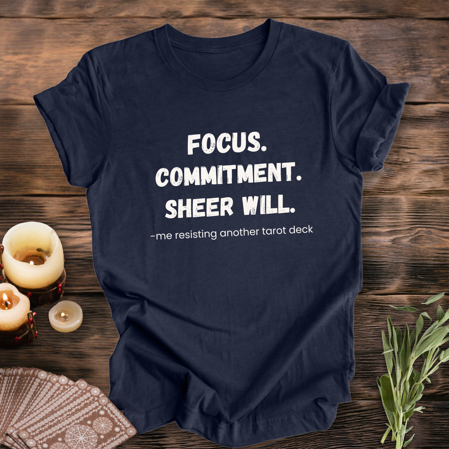 Focus. Commitment. Another Tarot Deck ... Sassy Tee