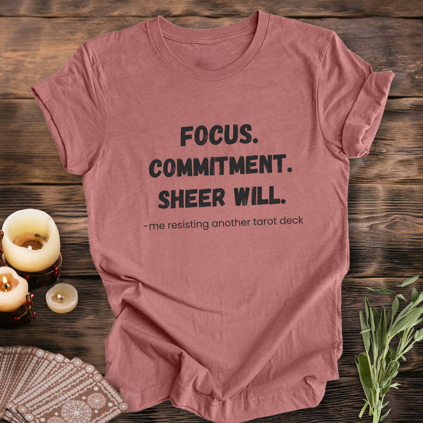Focus. Commitment. Another Tarot Deck ... Sassy Tee