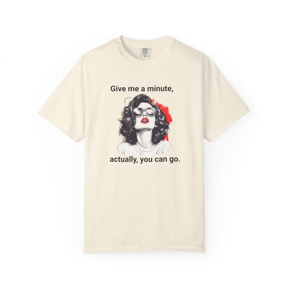 "Give me a minute..." Sassy Comfort Colors T-shirt