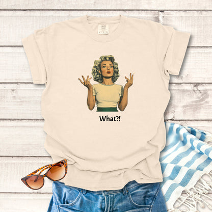 What?!... Sassy T-shirt