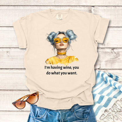 I'm Having Wine... Sassy T-shirt