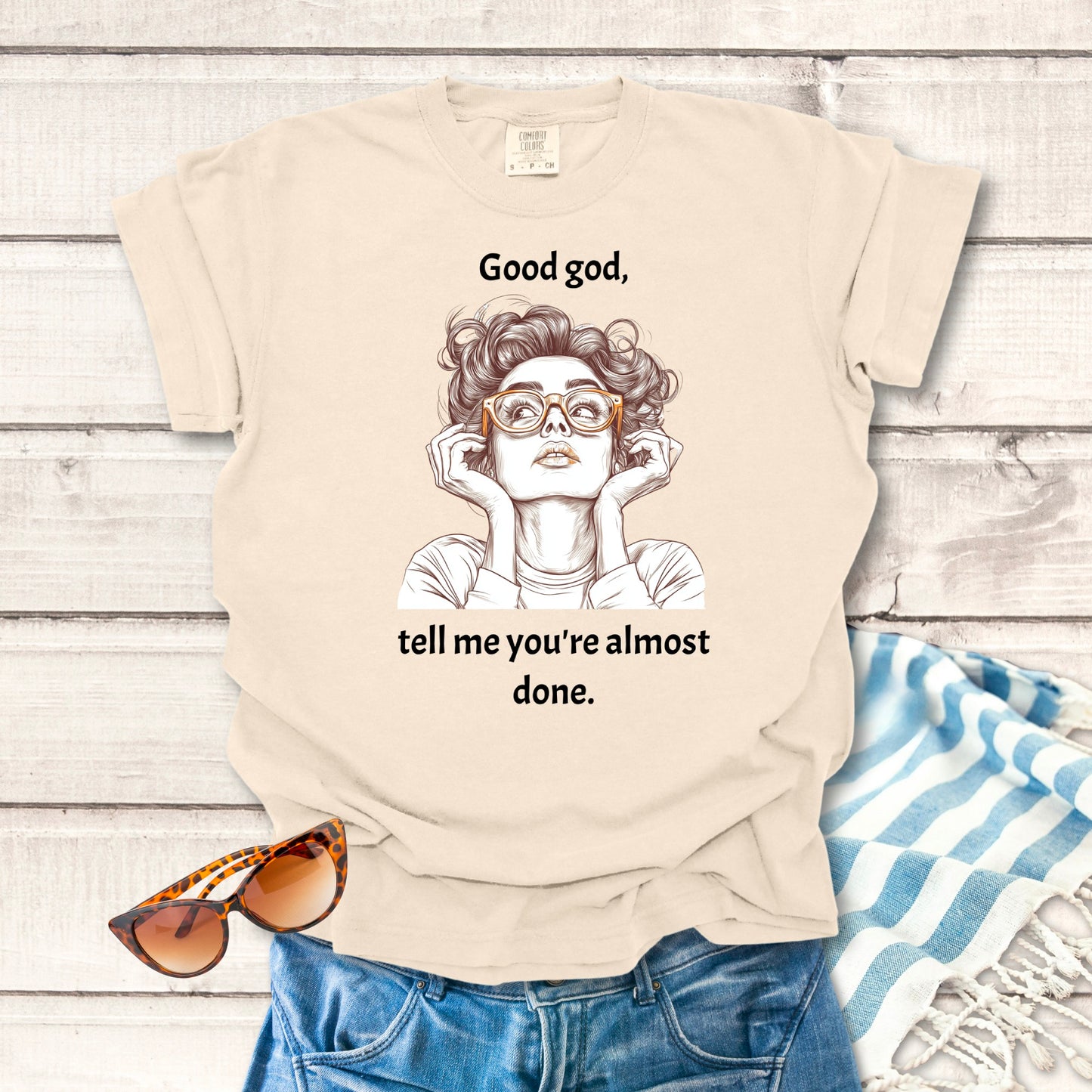 Tell me you're almost done...Sassy T-shirt