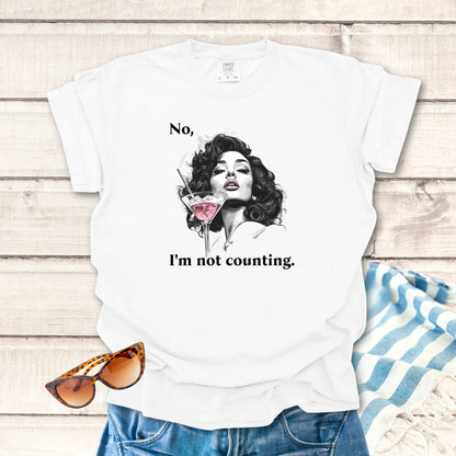 I'm not counting... Sassy T-shirt