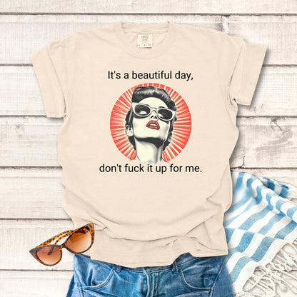 It's A Beautiful day... Sassy T-shirt