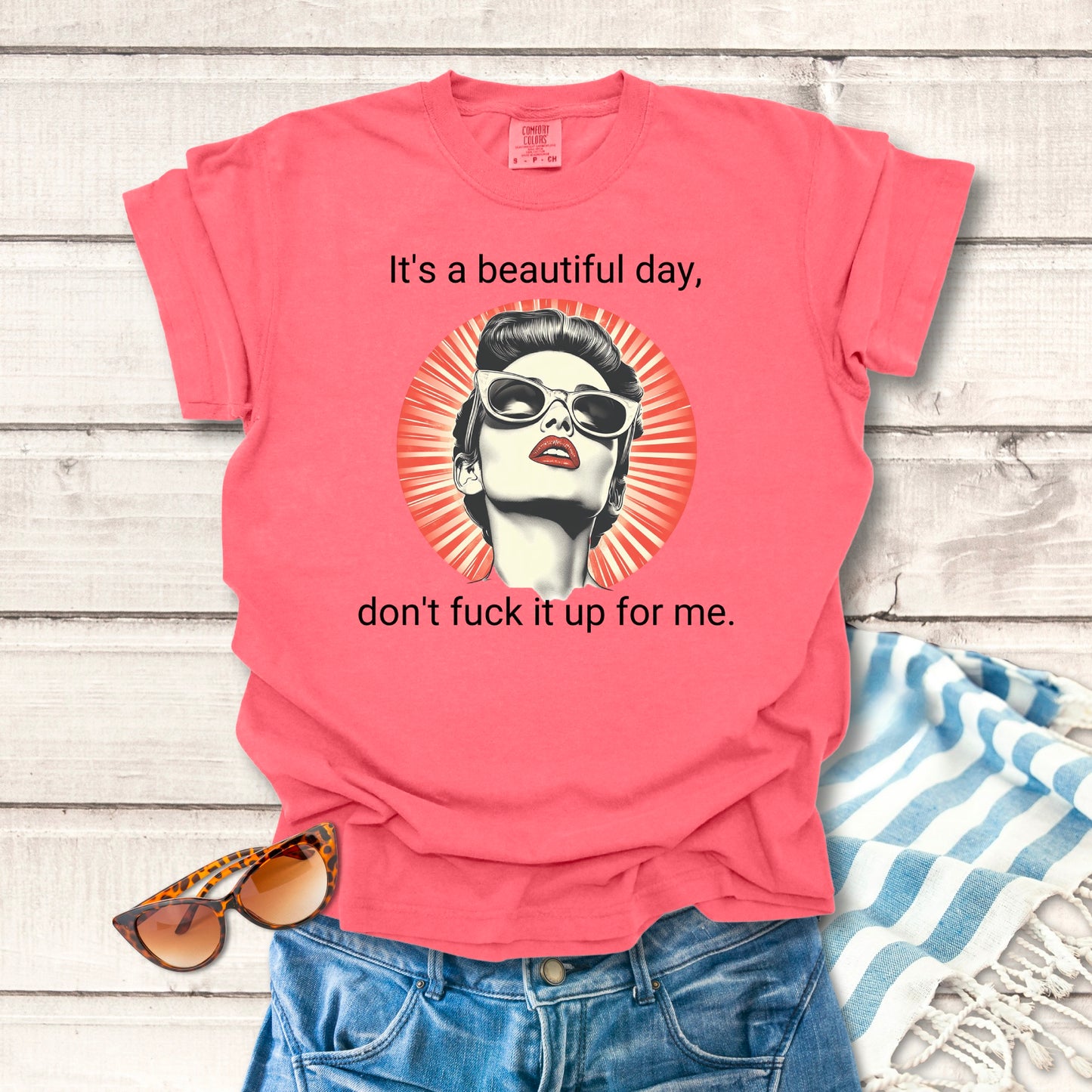 It's A Beautiful day... Sassy T-shirt