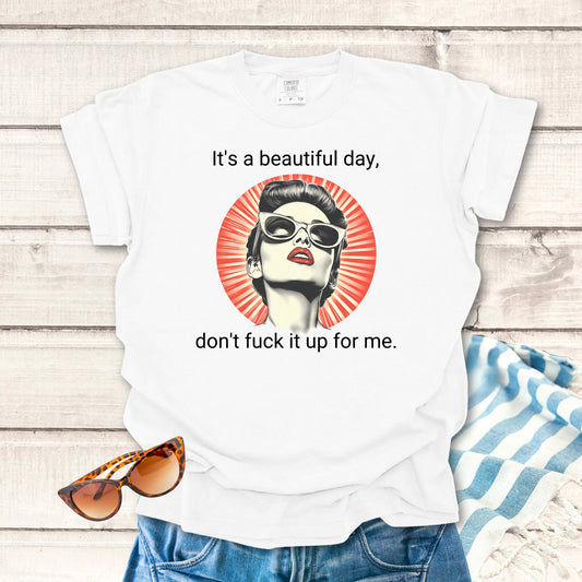 It's A Beautiful day... Sassy T-shirt