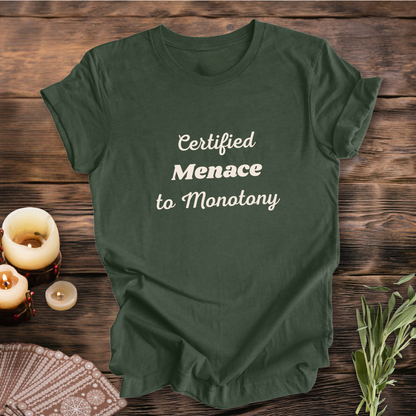 Certified Menace to Monotony ... Sassy Tee